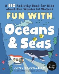 Fun with Oceans and Seas: A Big Activity Book for Kids About Our Wonderful Waters (and Marvelous Marine Life) цена и информация | Книги для подростков и молодежи | kaup24.ee