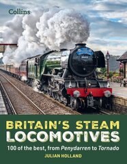 Britain's Steam Locomotives: 100 of the Best, from Penydarren to Tornado hind ja info | Reisiraamatud, reisijuhid | kaup24.ee
