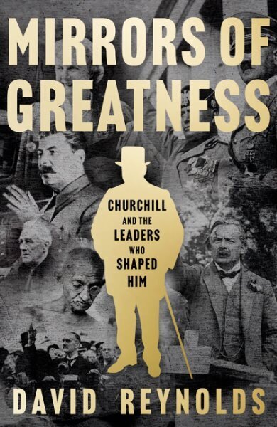 Mirrors of Greatness: Churchill and the Leaders Who Shaped Him цена и информация | Elulooraamatud, biograafiad, memuaarid | kaup24.ee