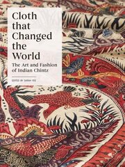 Cloth that Changed the World: The Art and Fashion of Indian Chintz hind ja info | Kunstiraamatud | kaup24.ee