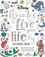 Disney Quotes to Live Your Life By Colouring Book hind ja info | Kunstiraamatud | kaup24.ee