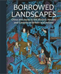 Borrowed Landscapes: China and Japan in the Historic Houses and Gardens of Britain and Ireland цена и информация | Книги по архитектуре | kaup24.ee