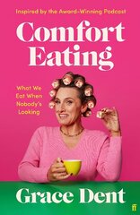 Comfort Eating: What We Eat When Nobody's Looking цена и информация | Книги рецептов | kaup24.ee