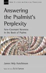 Answering the Psalmist's Perplexity: New Covenant Newness In The Book Of Psalms hind ja info | Usukirjandus, religioossed raamatud | kaup24.ee
