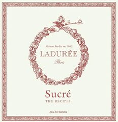 Laduree Sucre: The Recipes цена и информация | Книги рецептов | kaup24.ee