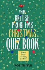 Very British Problems Christmas Quiz Book: 600plus fiendishly festive questions hind ja info | Tervislik eluviis ja toitumine | kaup24.ee