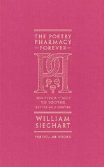 The Poetry Pharmacy Forever: New Prescriptions to Soothe, Revive and Inspire hind ja info | Luule | kaup24.ee