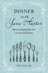 Dinner with Jane Austen: Menus Inspired by Her Novels and Letters hind ja info | Retseptiraamatud | kaup24.ee