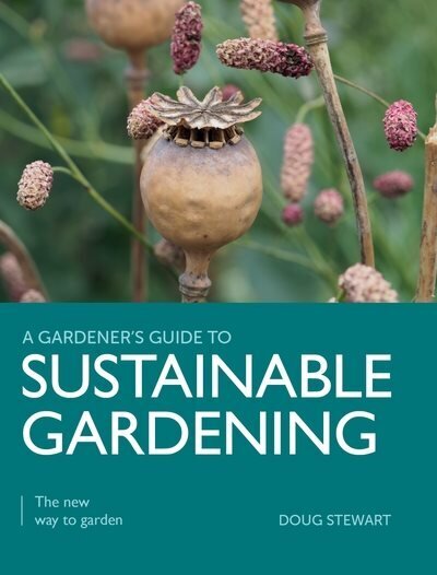 Sustainable Gardening: The New Way to Garden hind ja info | Aiandusraamatud | kaup24.ee