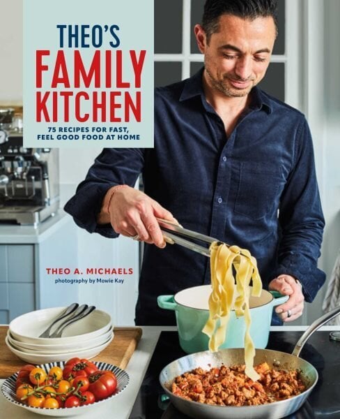Theo's Family Kitchen: 75 Recipes for Fast, Feel Good Food at Home hind ja info | Retseptiraamatud  | kaup24.ee