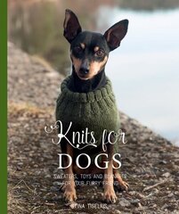 Knits for Dogs: Sweaters, Toys and Blankets for Your Furry Friend цена и информация | Книги о питании и здоровом образе жизни | kaup24.ee