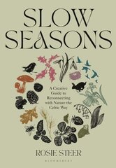 Slow Seasons: A Creative Guide to Reconnecting with Nature the Celtic Way цена и информация | Книги о питании и здоровом образе жизни | kaup24.ee