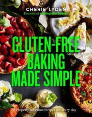 Gluten-Free Baking Made Simple: Properly delicious recipes for every day цена и информация | Книги рецептов | kaup24.ee