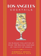 Los Angeles Cocktails: An Elegant Collection of Over 100 Recipes Inspired by the City of Angels цена и информация | Книги рецептов | kaup24.ee