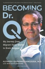 Becoming Dr. Q: My Journey from Migrant Farm Worker to Brain Surgeon цена и информация | Биографии, автобиогафии, мемуары | kaup24.ee