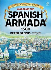 Wargame: the Spanish Armada 1588: The Spanish Armada 1588 цена и информация | Книги о питании и здоровом образе жизни | kaup24.ee