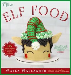 Elf Food: 85 Holiday Sweets & Treats for a Magical Christmas hind ja info | Retseptiraamatud | kaup24.ee