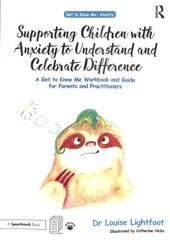 Supporting Children with Anxiety to Understand and Celebrate Difference: A Get to Know Me Workbook and Guide for Parents and Practitioners hind ja info | Ühiskonnateemalised raamatud | kaup24.ee