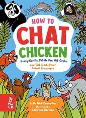 How to Chat Chicken, Gossip Gorilla, Babble Bee, Gab Gecko and Talk in 66 Other Animal Languages: Your guide to the language of cats, dogs, elephants, dolphins, bees and lots more! цена и информация | Книги для подростков и молодежи | kaup24.ee