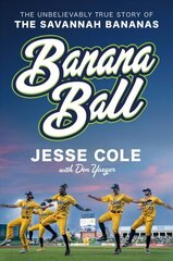 Banana Ball: The Unbelievably True Story of the Savannah Bananas hind ja info | Tervislik eluviis ja toitumine | kaup24.ee