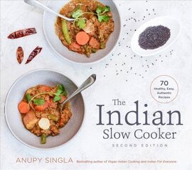 The Indian Slow Cooker: 70 Healthy, Easy, Authentic Recipes, 2nd edition hind ja info | Retseptiraamatud | kaup24.ee