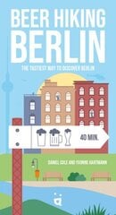 Beer Hiking Berlin: The tastiest way to discover Berlin цена и информация | Путеводители, путешествия | kaup24.ee