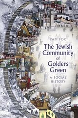 The Jewish Community of Golders Green: A Social History hind ja info | Tervislik eluviis ja toitumine | kaup24.ee