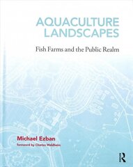 Aquaculture Landscapes: Fish Farms and the Public Realm hind ja info | Majandusalased raamatud | kaup24.ee
