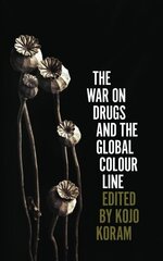 War on Drugs and the Global Colour Line цена и информация | Книги по социальным наукам | kaup24.ee