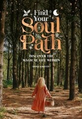 Find Your Soul Path: Discover the Magical Life Within hind ja info | Eneseabiraamatud | kaup24.ee