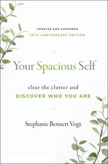 Your Spacious Self- Updated & Expanded 10th Anniversary Edition: Clear the Clutter and Discover Who You are цена и информация | Самоучители | kaup24.ee