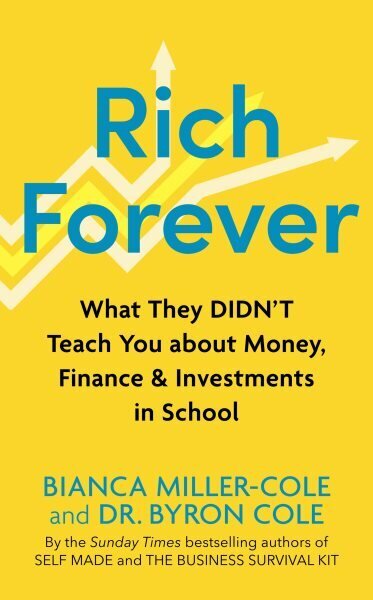 Rich Forever: What They Should Have Taught You About Money and Personal Finance in School hind ja info | Eneseabiraamatud | kaup24.ee