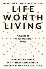 Life Worth Living: A Guide to What Matters Most hind ja info | Eneseabiraamatud | kaup24.ee