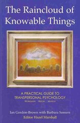 Raincloud of Knowable Things: A Practical Guide to Transpersonal Psychology: Workshops: History: Method hind ja info | Eneseabiraamatud | kaup24.ee