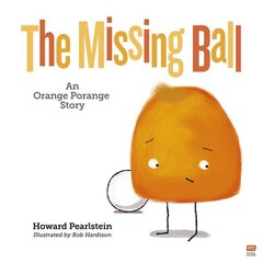 Missing Ball: An Orange Porange Storyvolume 3 цена и информация | Книги для малышей | kaup24.ee
