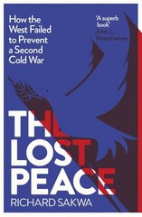 The Lost Peace: How The West Failed to Prevent a Second Cold War hind ja info | Ühiskonnateemalised raamatud | kaup24.ee