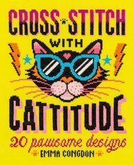 Cross Stitch with Cattitude: 20 pawsome designs цена и информация | Книги о питании и здоровом образе жизни | kaup24.ee