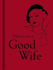 How to Be a Good Wife цена и информация | Самоучители | kaup24.ee