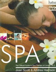 SPA: The Official Guide to Spa Therapy at Levels 2 & 3 New edition, Levels 2 and 3 hind ja info | Eneseabiraamatud | kaup24.ee