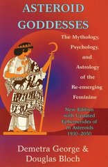 Asteroid Goddesses: The Mythology, Psychology, and Astrology of the Re-Emerging Feminine Revised edition цена и информация | Самоучители | kaup24.ee