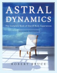 Astral Dynamics: The Complete Book of out-of-Body Experiences 2nd Revised edition цена и информация | Самоучители | kaup24.ee