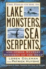 Field Guide to Lake Monsters, Sea Serpents: And Other Mystery Denizens of the Deep hind ja info | Eneseabiraamatud | kaup24.ee