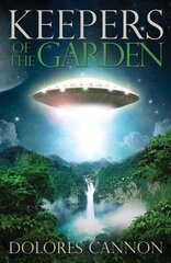 Keepers of the Garden: An Extraterrestrial Document цена и информация | Самоучители | kaup24.ee
