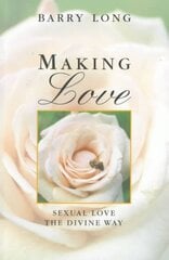 Making Love: Sexual Love the Divine Way hind ja info | Eneseabiraamatud | kaup24.ee