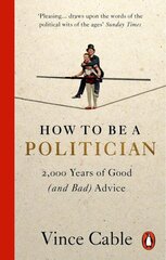 How to be a Politician: 2,000 Years of Good (and Bad) Advice hind ja info | Ühiskonnateemalised raamatud | kaup24.ee