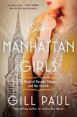 The Manhattan Girls: A Novel of Dorothy Parker and Her Friends цена и информация | Фантастика, фэнтези | kaup24.ee