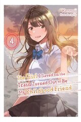 Girl I Saved on the Train Turned Out to Be My Childhood Friend, Vol. 4 (light novel) цена и информация | Фантастика, фэнтези | kaup24.ee