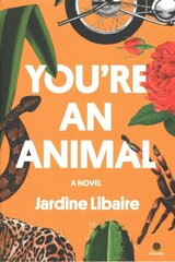 You're an Animal: A Novel цена и информация | Фантастика, фэнтези | kaup24.ee