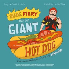 Dude Fiery And The Giant Hot Dog: A Heartwarming Parody of the World's Favorite Tastemaker цена и информация | Фантастика, фэнтези | kaup24.ee