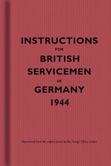 Instructions for British Servicemen in Germany, 1944 цена и информация | Исторические книги | kaup24.ee